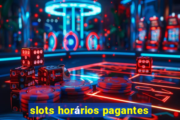 slots horários pagantes